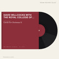 David Willcocks With The Royal College Of Music Chamber Choir And The Royal College Of Music Brass Ensemble - Carols For (placeholder, photograph to follow)