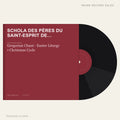 Schola Des Pères Du Saint-Esprit De Chevilly - Gregorian Chant - Easter Liturgy • Christmas Cycle (placeholder, photograph to follow)