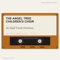 The Angel Tree Children's Choir - An Angel Tree® Christmas (placeholder, photograph to follow)