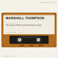 Marshall Thompson - The Town That Arrested Santa Claus (placeholder, photograph to follow)