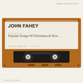John Fahey - Popular Songs Of Christmas & New Year's (placeholder, photograph to follow)