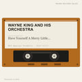 Wayne King And His Orchestra - Have Yourself A Merry Little Christmas (placeholder, photograph to follow)