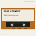 Reba McEntire - Merry Christmas To You (placeholder, photograph to follow)