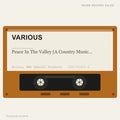 Various - Peace In The Valley (A Country Music Journey Through Gospel) (placeholder, photograph to follow)