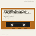 Orchestra Manhattan , Featuring The Ambrosian Singers - Digital Christmas (placeholder, photograph to follow)