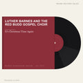 Luther Barnes And The Red Budd Gospel Choir - It's Christmas Time Again (placeholder, photograph to follow)