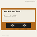 Jackie Wilson - Christmas Eve With (placeholder, photograph to follow)